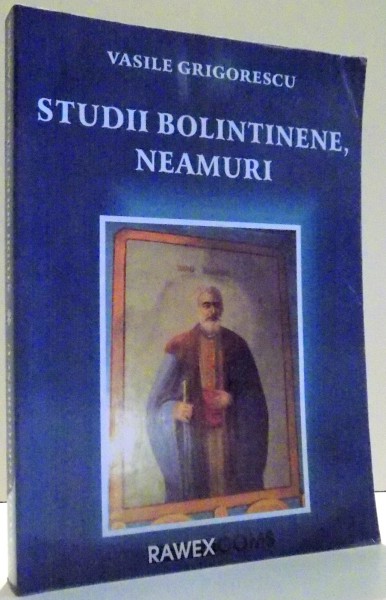 STUDII BOLINTINENE, NEAMURI de VASILE GRIGORESCU , 2009