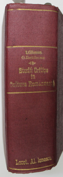 STUDII CRITICE de I. GHEREA ( C. DOBROGEANU ) , VOLUMELE II- III / SPIRITUL CRTIC IN CULTURA ROMANEASCA  de G. IBRAILEANU , COLEGAT DE TREI CARTI , 1923 , PREZINTA SUBLINIERI CU CREION COLORAT *