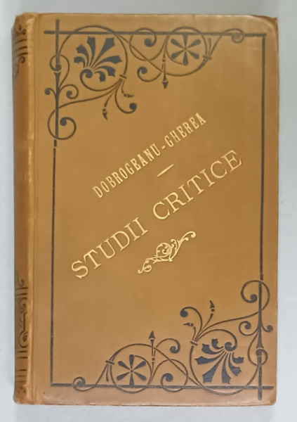 STUDII CRITICE de I.GHEREA ( C. DOBROGEANU  ) , EDITIUNEA 2 , VOLUMUL I , 1890 , LEGATURA  ORIGINALA