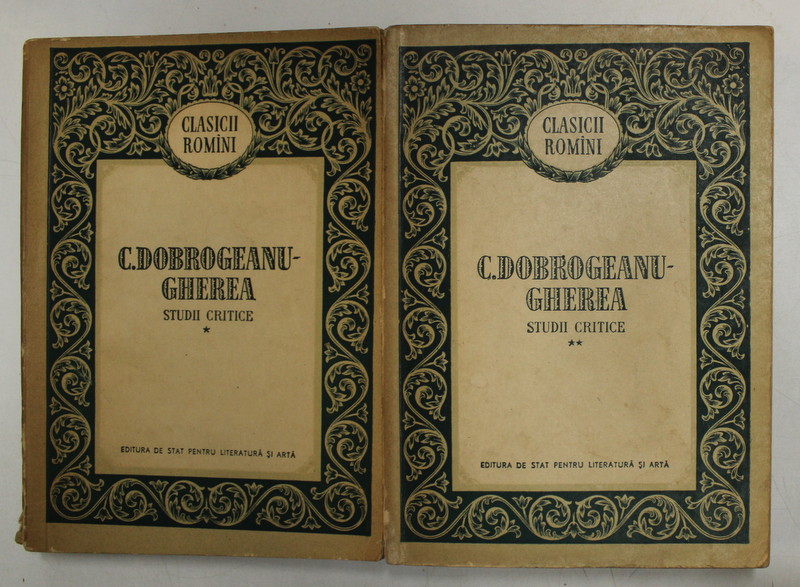 STUDII CRITICE , VOL. I - II de C . DOBROGEANU - GHEREA , 1956