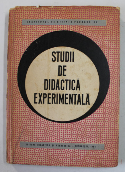 STUDII DE DIDACTICA EXPERIMENTALA , sub redactia V. BUNESCU si P. POPESCU - NEVEANU , 1965