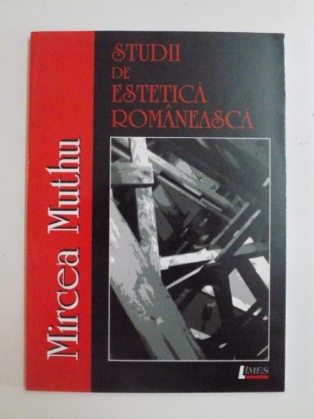 STUDII DE ESTETICA ROMANEASCA de MIRCEA MUTHU , 2005