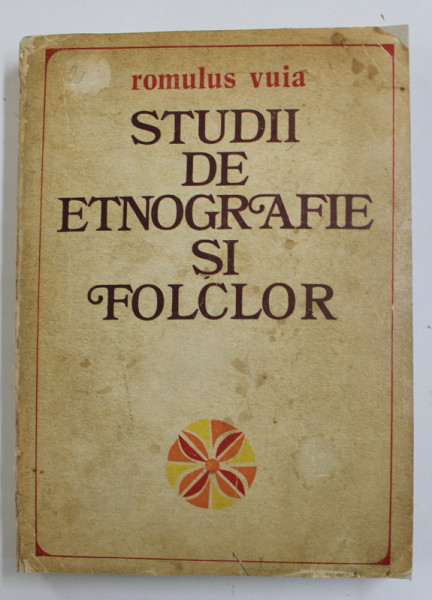 STUDII DE ETNOGRAFIE SI FOLCLOR de ROMULUS VUIA, 1975