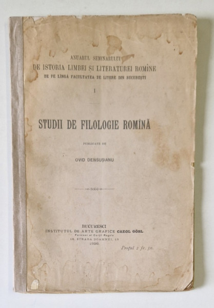 STUDII DE FILOLOGIE ROMINA publicate de OVID DENSUSIANU , 1898 , COTOR RESTAURAT , PREZINTA HALOURI DE APA