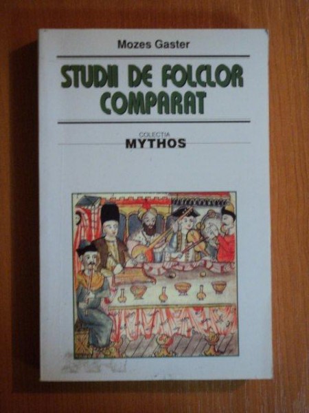 STUDII DE FOLCLOR COMPARAT de MOZES GASTER , 2003