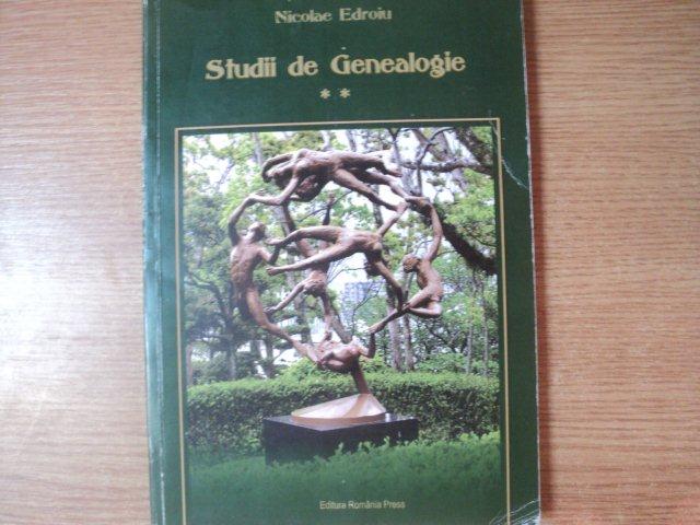 STUDII DE GENEALOGIE VOL. II de NICOLAE EDROIU , Bucuresti 2009