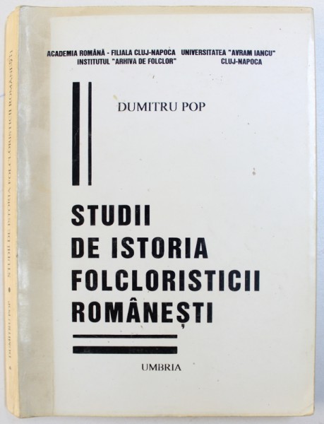 STUDII DE ISTORIA FOLCLORISTICII ROMANESTI de DUMITRU POP , 1997 , DEDICATIE* , PREZINTA SUBLINIERI CU CREION ROSU