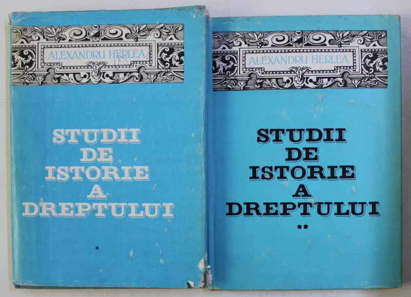 STUDII DE ISTORIE A DREPTULUI VOL. I - II de ALEXANDRU HERLEA , 1983