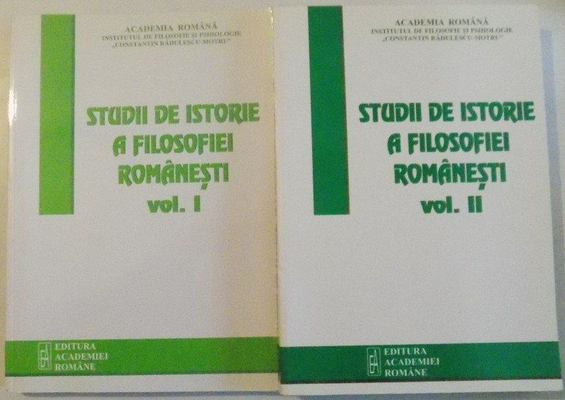 STUDII DE ISTORIE A FILOSOFIEI ROMANESTI , VOL I-II