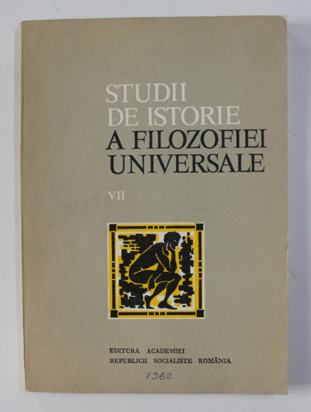 STUDII DE ISTORIE A FILOSOFIEI UNIVERSALE , VOLUMUL VII  de GHEORGE VLADUTESCU ..ION GOIAN , 1989