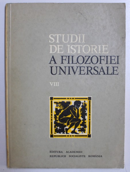STUDII DE ISTORIE A FILOZOFIEI UNIVERSALE VIII de GH. VLADUTESCU ... ION  GOIAN , 1983
