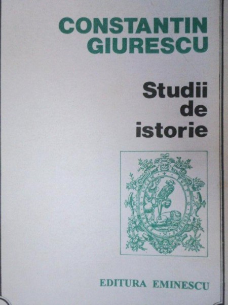 STUDII DE ISTORIE de CONSTANTIN GIURESCU , 1993