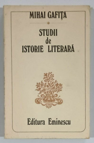 STUDII DE ISTORIE LITERARA de MIHAI GAFITA , 1979