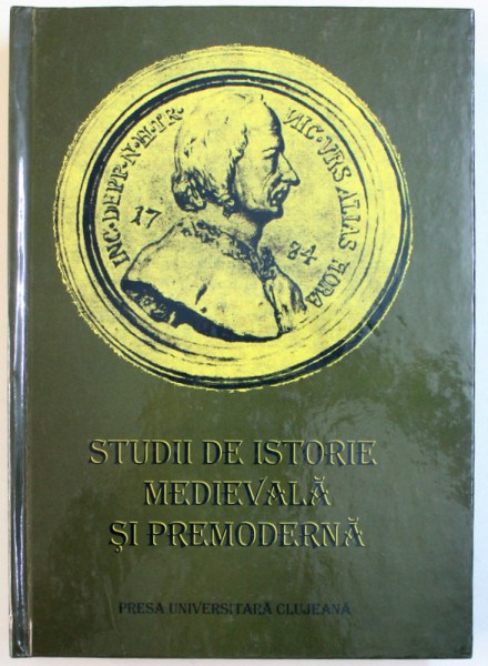 STUDII DE ISTORIE MEDIEVALA SI PREMODERNA  - OMAGIU PROFESORULUI NICOLAE EDROIU , ingrijit de AVRAM ANDEA , 2003