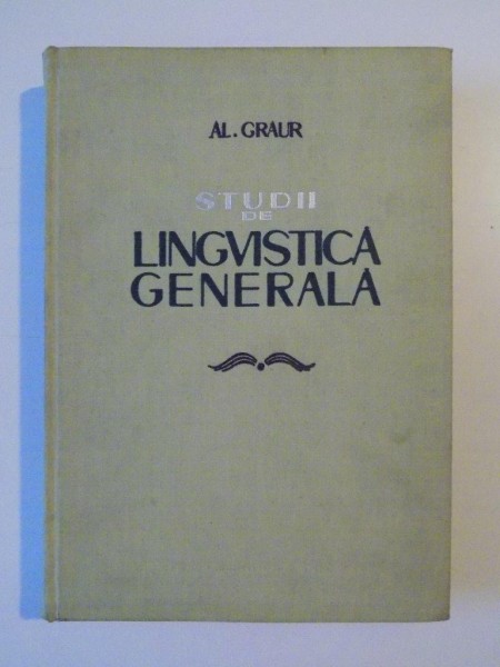 STUDII DE LINGVISTICA GENERALA de ALEXANDRU GRAUR , 1960