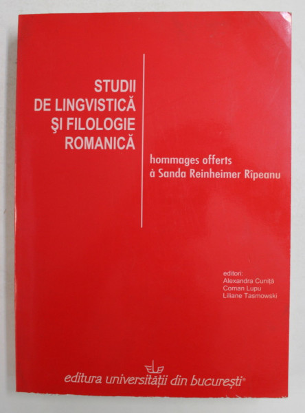STUDII DE LINGVISTICA SI FILOLOGIE ROMANICA - HOMMEGES OFFERTS A SANDA REINHEIMER RIPEANU , TEXT IN ROMANA, FRANCEZA , SPANIOLE A, ITAL;IAN ,GERMANA , 2007