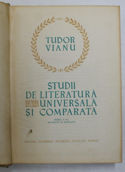 STUDII DE LITERATURA UNIVERSALA SI COMPARATA de TUDOR VIANU,  EDITIA A II-A REVAZUTA SI COMPARATA 1963