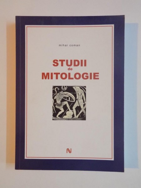 STUDII DE MITOLOGIE de MIHAI COMAN , 2009