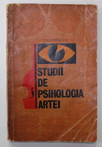 STUDII DE PSIHOLOGIA ARTEI de N . PARVU , 1967 * COPERTA UZATA