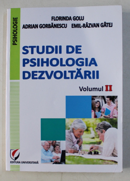 STUDII DE PSIHOLOGIA DEZVOLTARII - VOLUMUL II de FLORINDA GOLU ....EMIL - RAZVAN GATEJ , 2013