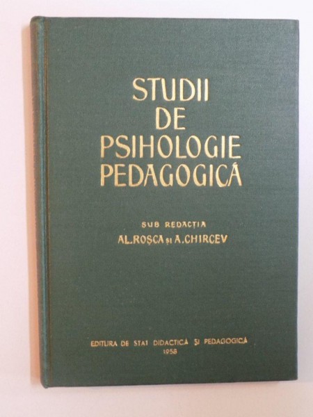STUDII DE PSIHOLOGIE PEDAGOGICA de AL. ROSCA , A. CHIRCEV , 1958
