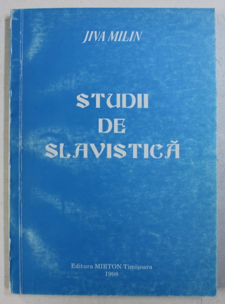 STUDII DE SLAVISTICA de JIVA MILIN , 1998 , DEDICATIE*