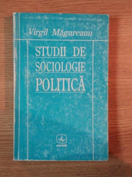 STUDII DE SOCIOLOGIE POLITICA de VIRGIL MAGUREANU , 1997