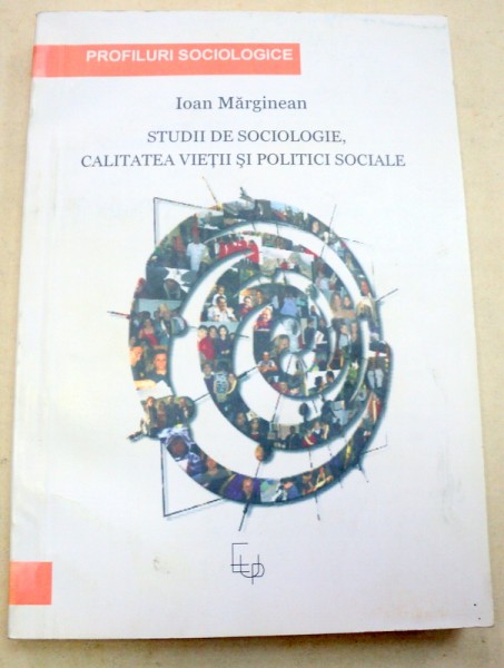 STUDII DE SOCIOLOGIE,CALITATEA  VIETII SI POLITICI SOCIALE-IOAN MARGINEAN  2004