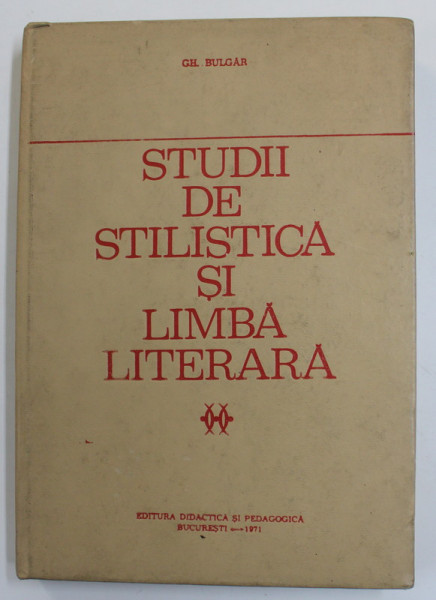 STUDII DE STILISTICA SI LIMBA LITERARA - GH. BULGAR  1971