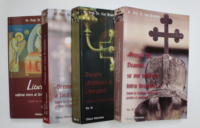 STUDII DE TEOLOGIE LITURGICA , VOLUMELE I - IV de ENE BRANISTE , 2014