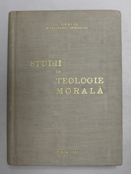 STUDII DE TEOLOGIE MORALA de NICOLAE MLADIN , MITROPOLITUL ARDEALULUI , 1969