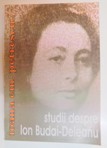 STUDII DESPRE ION BUDAI DELEANU de IOANA EM. PETRESCU , 2011