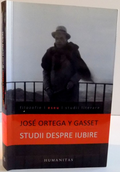 STUDII DESPRE IUBIRE de JOSE ORTEGA Y GASSET , EDITIA A IV-A , 2012*PREZINTA SUBLINIERI CU CREIONUL