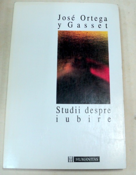 STUDII DESPRE IUBIRE de JOSE ORTEGA Y GASSET , 1995