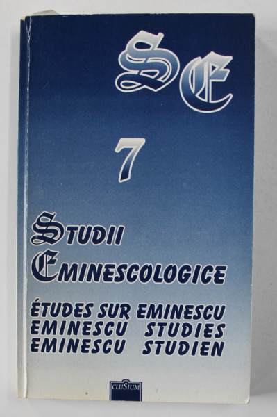 STUDII EMINESCOLOGICE , VOLUMUL 7 , coordonatori VIORICA S. CONSTANTINESCU ...LUCIA CIFOR , 2005
