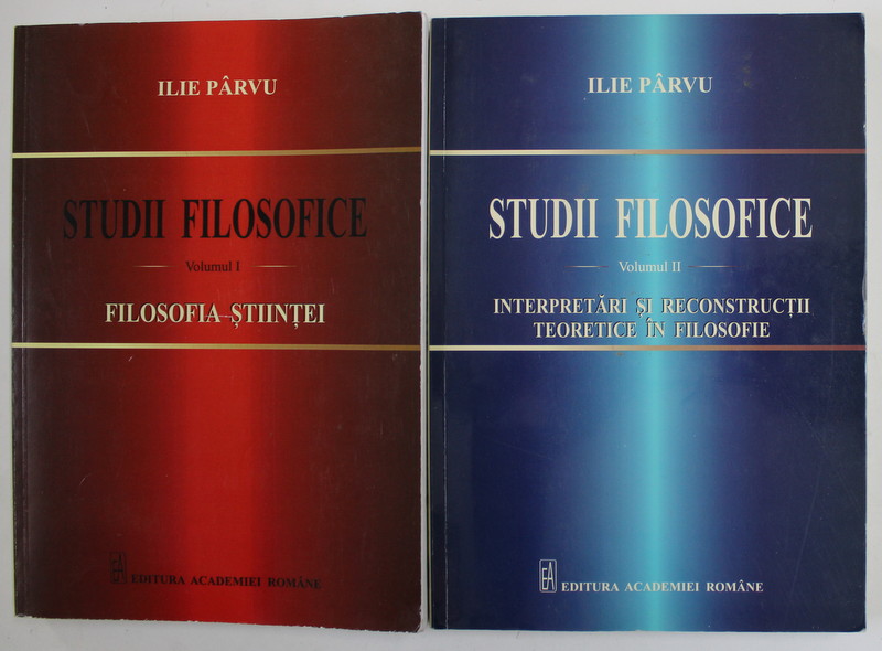 STUDII FILOSOFICE de ILIE PARVU , VOLUMELE I - II , 2014 -2015 , PREZINTA INSEMNARI SI SUBLINIERI *