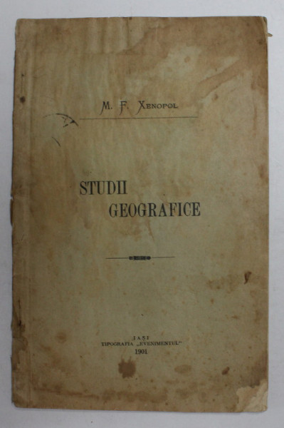 STUDII GEOGRAFICE de M.F. XENOPOL, 1901 , CONTINE DEDICATIA LUI FILIP XENOPOL * , TATAL AUTORULUI*