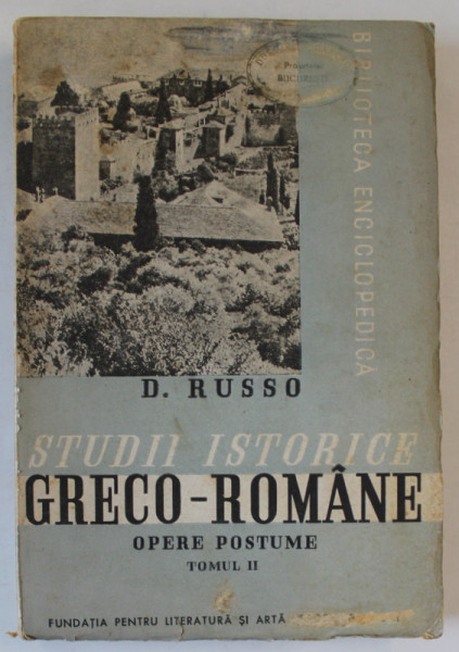 STUDII ISTORICE GRECO - ROMANE , OPERE POSTUME , TOMUL II de D. RUSSO , 1939