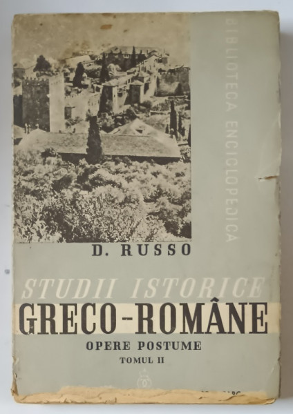 STUDII ISTORICE GRECO - ROMANE , OPERE POSTUME , TOMUL II de D. RUSSO , 1939