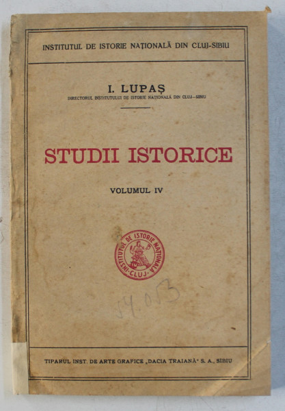 STUDII ISTORICE , VOLUMUL IV de I. LUPAS , 1943 , PREZINTA HALOURI DE APA *