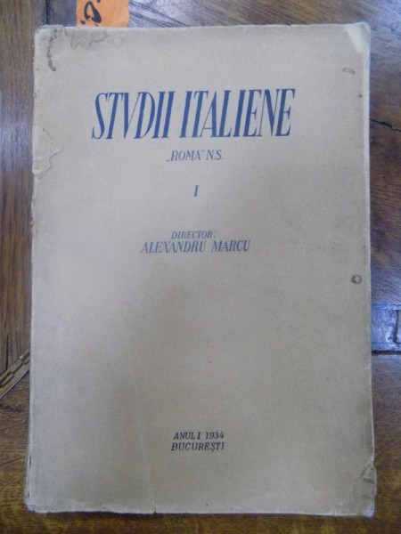 STUDII ITALIENE , VOL I , DIRECTOR ALEXANDRU MARCU , 1934