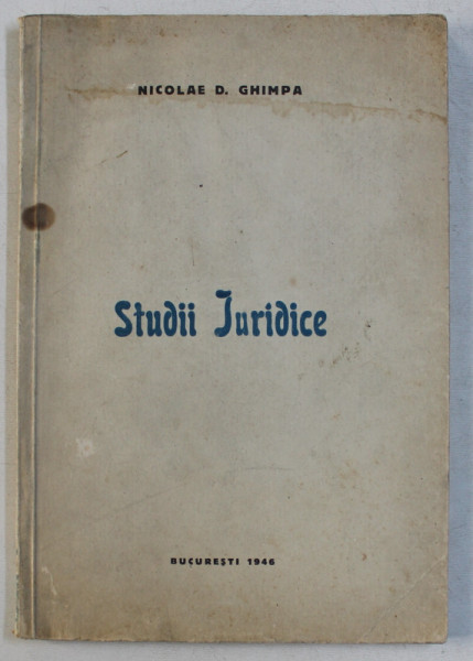 STUDII JURIDICE de NICOLAE D. GHIMPA , 1946 * PREZINTA MICI ADNOTARI SI SUBLINIERI