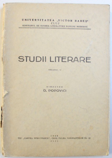 STUDII LITERARE , VOLUMUL IV , director D. POPOVICI , 1948