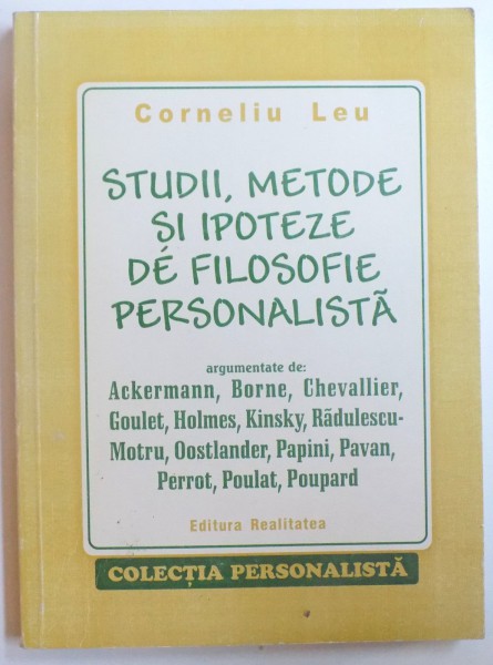 STUDII , METODE SI IPOTEZE DE FILOZOFIE PERSONALISTA de CORNELIU LEU , 2003