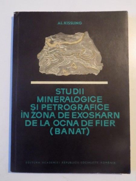 STUDII MINERALOGICE SI PETROGRAFICE IN ZONA DE EXOSKARN DE LA OCNA DE FIER (BANAT)  de AL.KISSLING 1967