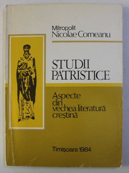 STUDII PATRISTICE - ASPECTE DIN VECHEA LITERATURA de NICOLAE CORNEANU , 1984