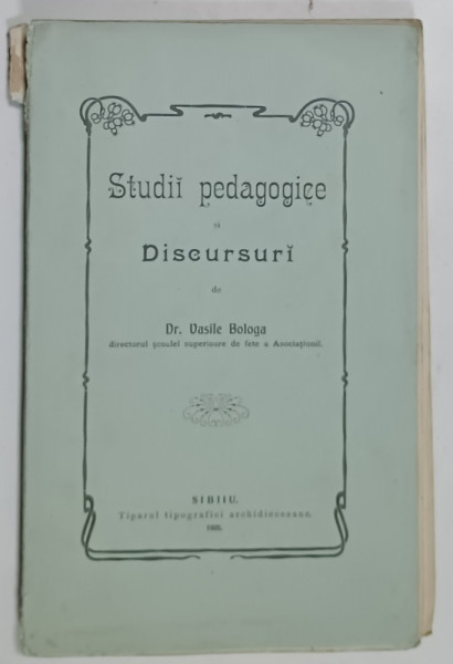 STUDII PEDAGOGICE SI DISCURSURI de Dr. VASILE BOLOGA , 1905