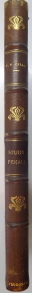 STUDII PENALE. O NOUA TEORIE ASUPRA COMPLICITATII LA INFRACTIUNILE NEINTENTIONATE SI RESPONSABILITATII PENALE PENTRU FAPTA ALTUIA de VESPASIAN VESP. PELLA  1921