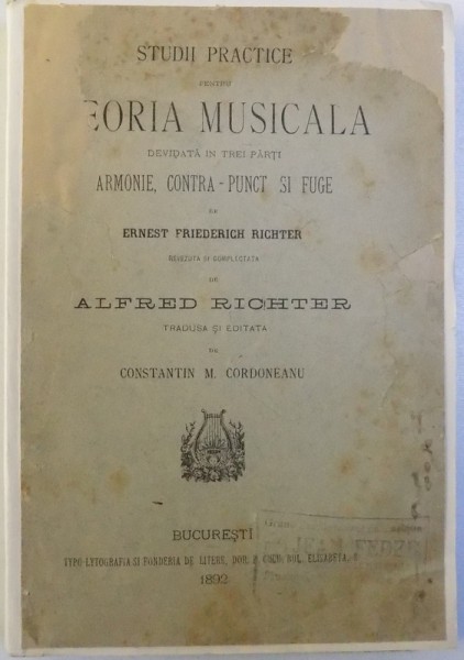 STUDII PRACTICE PENTRU TEORIA MUSIACALA DEVIDATA IN TREI PARTI ARMONIE , CONTRA - PUNCT SI FUGE de ERNEST FRIEDERICH RICHTER , 1892