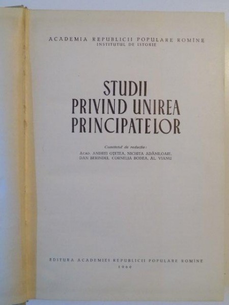 STUDII PRIVIND UNIREA PRINCIPATELOR de ANDREI OTETEA...AL. VIANU 1960
